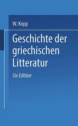 E-Book (pdf) Geschichte der griechischen Litteratur von Waldemar Kopp, F. G. Hubert, Gerh. Heinr Müller