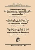E-Book (pdf) Topographische Tafeln des Hirnstamms der Katze und des Affen für experimental-physiologische Untersuchungen / A short Atlas of the Brain Stem of the Cat and Rhesus Monkey for Experimental Research / Atlas du tronc cérébral du chat et du singe à lusage de von Marcel Monnier