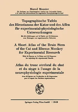 E-Book (pdf) Topographische Tafeln des Hirnstamms der Katze und des Affen für experimental-physiologische Untersuchungen / A short Atlas of the Brain Stem of the Cat and Rhesus Monkey for Experimental Research / Atlas du tronc cérébral du chat et du singe à lusage de von Marcel Monnier