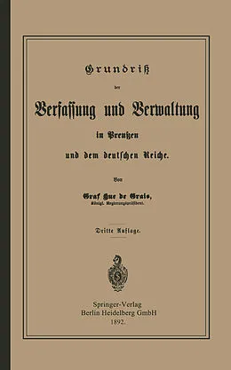 E-Book (pdf) Grundrisz der Verfassung und Verwaltung in Preußen und dem Deutschen Reiche von Robert Achille Friedrich Hermann Hue de Grais