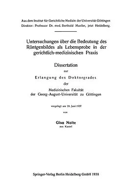 E-Book (pdf) Untersuchungen über die Bedeutung des Röntgenbildes als Lebensprobe in der gerichtlich-medizinischen Praxis von Giso Nolte