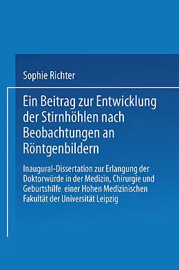 E-Book (pdf) Ein Beitrag zur Entwicklung der Stirnhöhlen nach Beobachtungen an Röntgenbildern von Sophie Richter