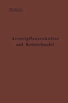 E-Book (pdf) Arzneipflanzenkultur und Kräuterhandel von Theodor Meyer