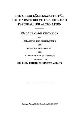 E-Book (pdf) Die Oberflächenaktivität des Harnes bei Physischer und Psychischer Alteration von Friedrich-Vincenz von Hahn