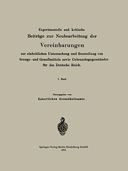 E-Book (pdf) Experimentelle und kritische Beiträge zur Neubearbeitung der Vereinbarungen zur einheitlichen Untersuchung und Beurteilung von Nahrungs- und Genußmitteln sowie Gebrauchsgegenständen für das Deutsche Reich von Na Kaiserliches Gesundheitsamt