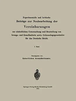 E-Book (pdf) Experimentelle und kritische Beiträge zur Neubearbeitung der Vereinbarungen zur einheitlichen Untersuchung und Beurteilung von Nahrungs- und Genußmitteln sowie Gebrauchsgegenständen für das Deutsche Reich von Na Kaiserliches Gesundheitsamt