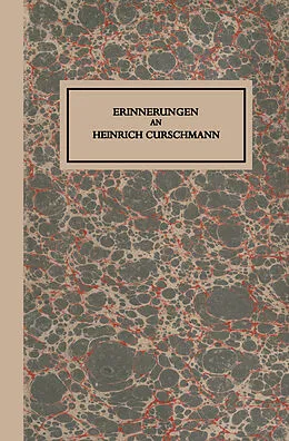 E-Book (pdf) Erinnerungen an Heinrich Curschmann von Fritz Curschmann, Hans Curschmann, Heinrich Curschmann