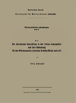 E-Book (pdf) Die thermische Konvektion in der freien Atmosphäre und ihre Bedeutung für den Wärmeumsatz zwischen Erdoberfläche und Luft von Fritz Albrecht