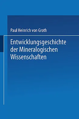 E-Book (pdf) Entwicklungsgeschichte der Mineralogischen Wissenschaften von Paul Heinrich von Groth