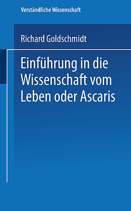 E-Book (pdf) Einführung in die Wissenschaft vom Leben oder Ascaris von Richard Goldschmidt