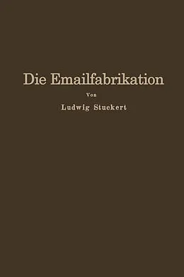 E-Book (pdf) Die Emailfabrikation von Ludwig Stuckert