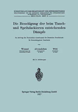 E-Book (pdf) Die Beseitigung der beim Tauch- und Spritzlackieren entstehenden Dämpfe von Johannes Wenzel, Konrad Alvensleben, Hubert Witt