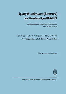 E-Book (pdf) Spondylitis ankylosans (Bechterew) und Gewebsantigen HLA-B 27 von N. Gerber, G. C. Ambrosini, Albert Böni
