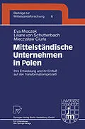 E-Book (pdf) Mittelständische Unternehmen in Polen von Eva Mroczek, Liliane von Schuttenbach, Mieczyslaw Ciurla