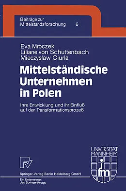 E-Book (pdf) Mittelständische Unternehmen in Polen von Eva Mroczek, Liliane von Schuttenbach, Mieczyslaw Ciurla