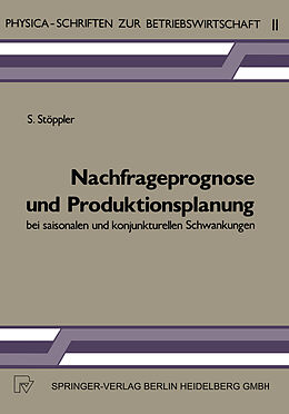 E-Book (pdf) Nachfrageprognose und Produktionsplanung bei saisonalen und konjunkturellen Schwankungen von S. Stöppler
