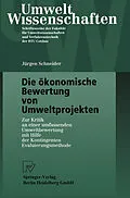 E-Book (pdf) Die ökonomische Bewertung von Umweltprojekten von Jürgen Schneider