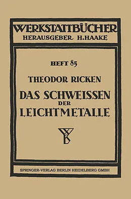 E-Book (pdf) Das Schweissen der Leichtmetalle von Theodor Ricken