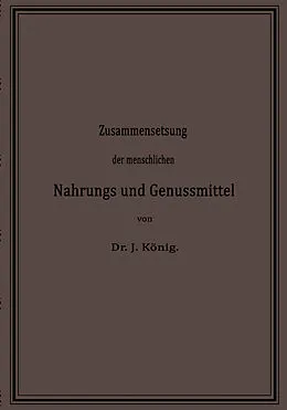 E-Book (pdf) Chemische Zusammensetzung der menschlichen Nahrungs- und Genussmittel von Josef König