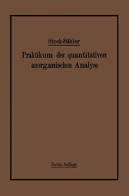 Kartonierter Einband Praktikum der quantitativen anorganischen Analyse von Alfred Stock, Arthur Stähler