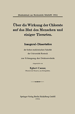 E-Book (pdf) Über die Wirkung der Chlorate auf das Blut des Menschen und einiger Tierarten von Egbert Caesar
