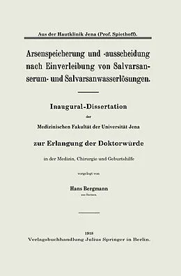 E-Book (pdf) Arsenspeicherung und -ausscheidung nach Einverleibung von Salvarsanserum- und Salvarsanwasserlösungen von Hans Bergmann, Bodo Spiethoff