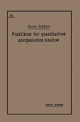 E-Book (pdf) Praktikum der quantitativen anorganischen Analyse von Alfred Stock, Arthur Stähler