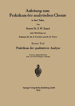 E-Book (pdf) Anleitung zum Praktikum der analytischen Chemie in drei Teilen von Siegfried Walter Souci, S. Walter Souci, Heinrich Thies