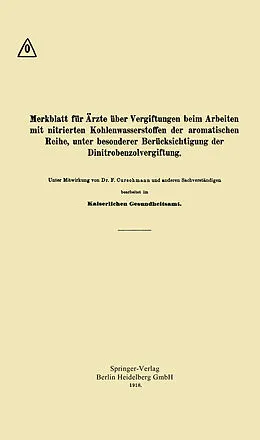 E-Book (pdf) Merkblatt für Ärzte über Vergiftungen beim Arbeiten mit nitrierten Kohlenwasserstoffen der aromatischen Reihe, unter besonderer Berücksichtigung der Dinitrobenzolvergiftung von Fritz Curschmann