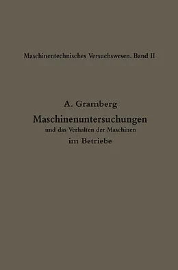 E-Book (pdf) Maschinenuntersuchungen und das Verhalten der Maschinen im Betriebe von Anton Gramberg