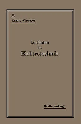 E-Book (pdf) Kurzer Leitfaden der Elektrotechnik für Unterricht und Praxis in allgemein verständlicher Darstellung von Rudolf Krause, H. Vieweger