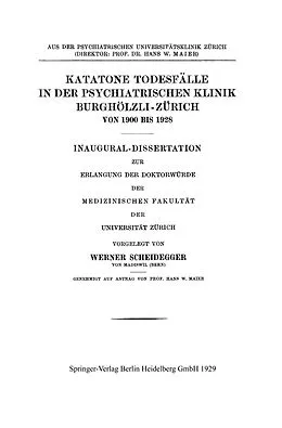 E-Book (pdf) Katatone Todesfälle in der Psychiatrischen Klinik Burghölzli-Zürich Von 1900 Bis 1928 von Werner Scheidegger