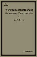 E-Book (pdf) Werkstättenbuchführung für moderne Fabrikbetriebe von Carl M. Lewin