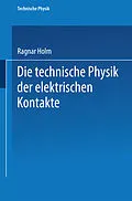 E-Book (pdf) Die technische Physik der elektrischen Kontakte von Ragnar Holm