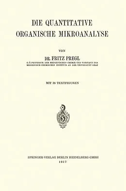 E-Book (pdf) Die Quantitative Organische Mikroanalyse von Fritz Pregl