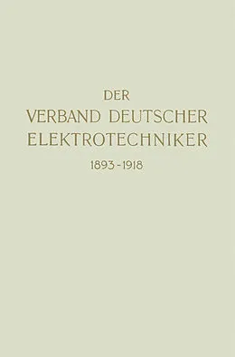 E-Book (pdf) Der Verband Deutscher Elektrotechniker 18931918 von Verband Deutscher Elektrotechniker