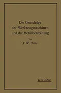 E-Book (pdf) Die Grundzüge der Werkzeugmaschinen und der Metallbearbeitung von Friedrich Wilhelm Hülle