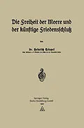 E-Book (pdf) Die Freiheit der Meere und der Künftige Friedensschluß von Heinrich Triepel