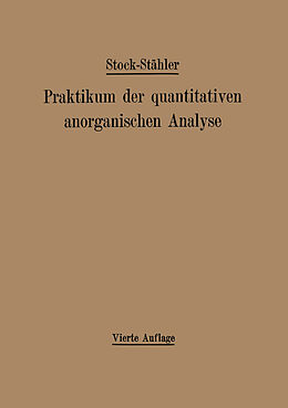 Kartonierter Einband Praktikum der quantitativen anorganischen Analyse von Alfred Stock, Arthur Stähler, Andreas Hake