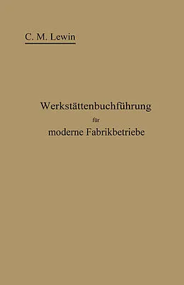 E-Book (pdf) Werkstättenbuchführung für moderne Fabrikbetriebe von Carl M. Lewin, Carl Moritz Lewin