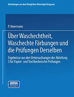 E-Book (pdf) Über Waschechtheit, waschechte Färbungen und die Prüfung derselben von Paul Heermann