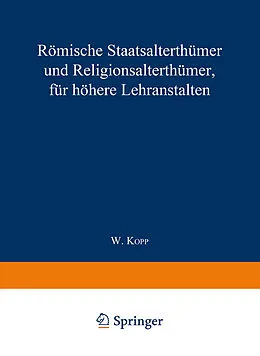 E-Book (pdf) Römische Staatsalterthümer und Religionsalterthümer, für höhere Lehranstalten von Waldemar Kopp