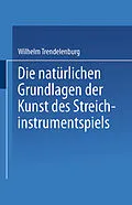 E-Book (pdf) Die natürlichen Grundlagen der Kunst des Streichinstrumentspiels von Wilhelm Trendelenburg
