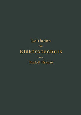 E-Book (pdf) Kurzer Leitfaden der Elektrotechnik für Unterricht und Praxis in allgemein verständlicher Darstellung von Rudolf Krause