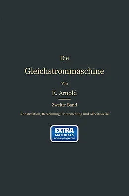 E-Book (pdf) Konstruktion, Berechnung, Untersuchung und Arbeitsweise der Gleichstrommaschine von Engelbert Arnold