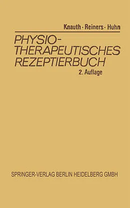 E-Book (pdf) Physiotherapeutisches Rezeptierbuch von Katharina Knauth, Barbara Reiners, Renate Huhn