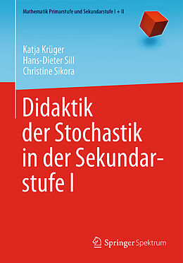 Kartonierter Einband Didaktik der Stochastik in der Sekundarstufe I von Katja Krüger, Hans-Dieter Sill, Christine Sikora