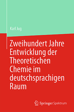 E-Book (pdf) Zweihundert Jahre Entwicklung der Theoretischen Chemie im deutschsprachigen Raum von Karl Jug