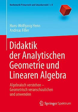 Kartonierter Einband Didaktik der Analytischen Geometrie und Linearen Algebra von Hans-Wolfgang Henn, Andreas Filler