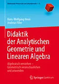E-Book (pdf) Didaktik der Analytischen Geometrie und Linearen Algebra von Hans-Wolfgang Henn, Andreas Filler
